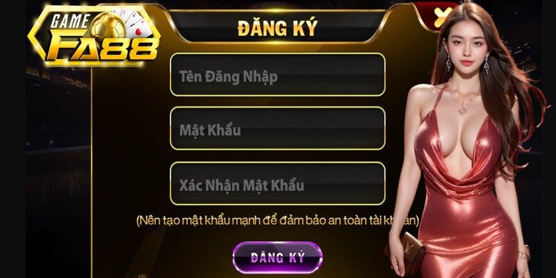 Đăng ký tham gia FA88 cực kỳ nhanh gọn