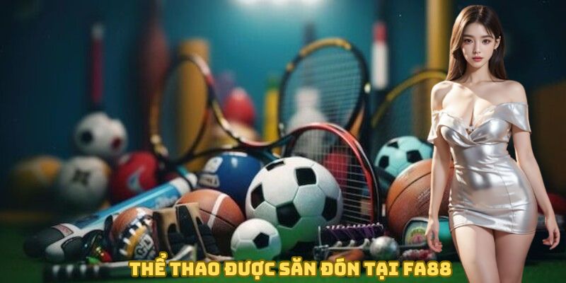 Thể thao được săn đón tại FA88